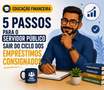 5 passos para o servidor público sair do ciclo dos empréstimos consignados